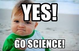 Yes! GO SCIENCE! - fist pump baby | Meme Generator